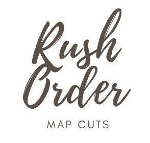 Rush My Order, Rush my map order, rush my gift, fast shipping - Map Cuts